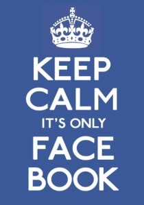 keep calm it is only fb